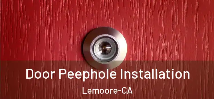 Door Peephole Installation Lemoore-CA